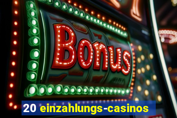 20 einzahlungs-casinos