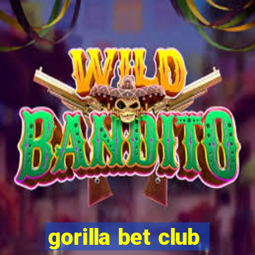 gorilla bet club