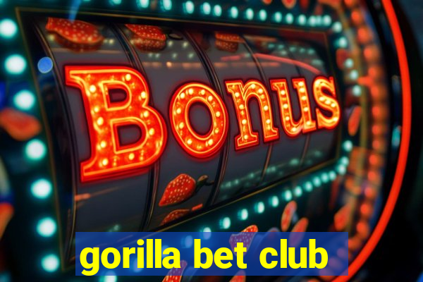 gorilla bet club