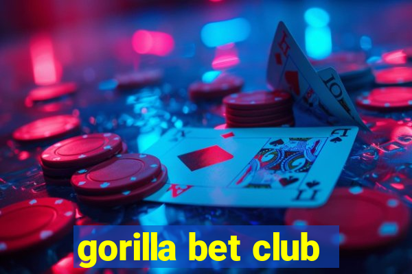 gorilla bet club