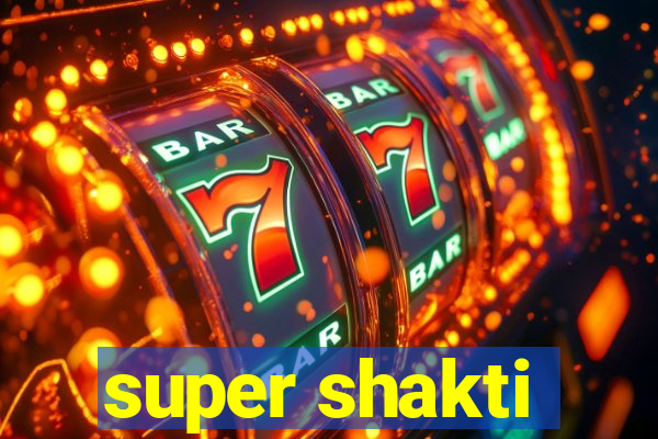 super shakti