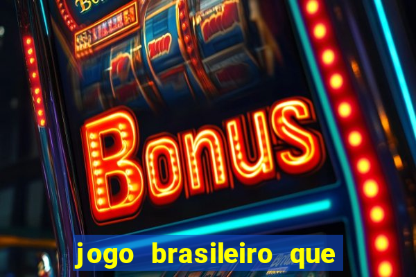 jogo brasileiro que ganha dinheiro de verdade