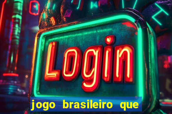 jogo brasileiro que ganha dinheiro de verdade