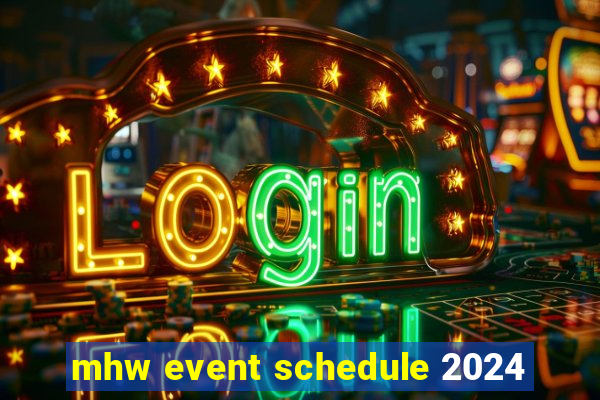 mhw event schedule 2024