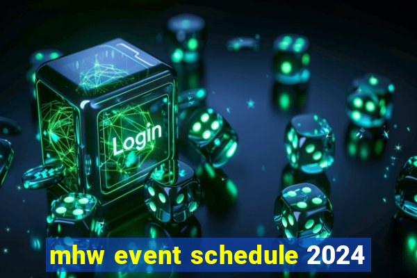 mhw event schedule 2024