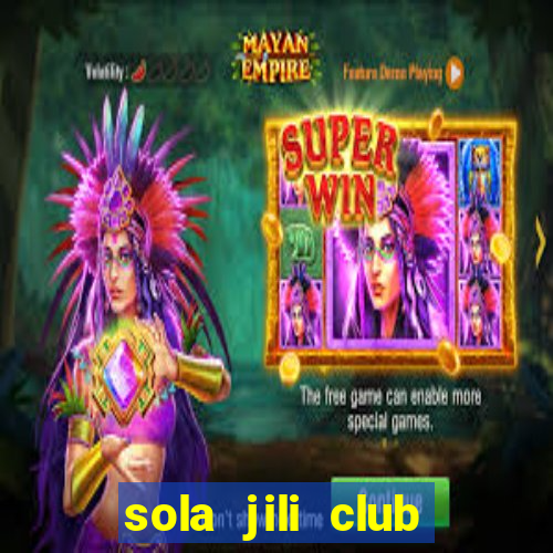 sola jili club casino slots