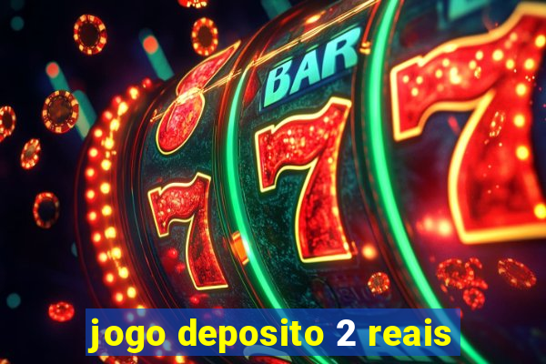 jogo deposito 2 reais