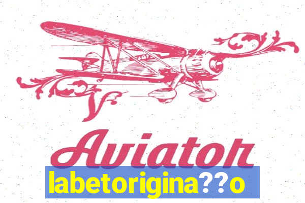 labetorigina??o