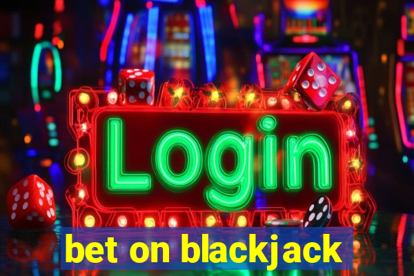 bet on blackjack