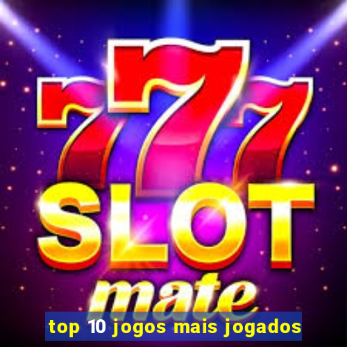 top 10 jogos mais jogados