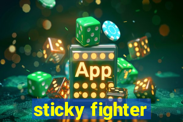 sticky fighter