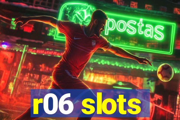 r06 slots