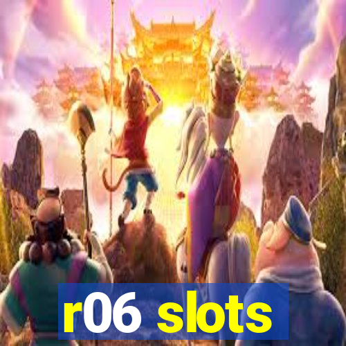 r06 slots