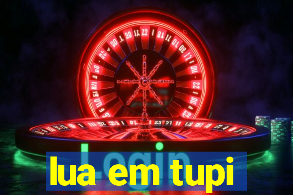 lua em tupi