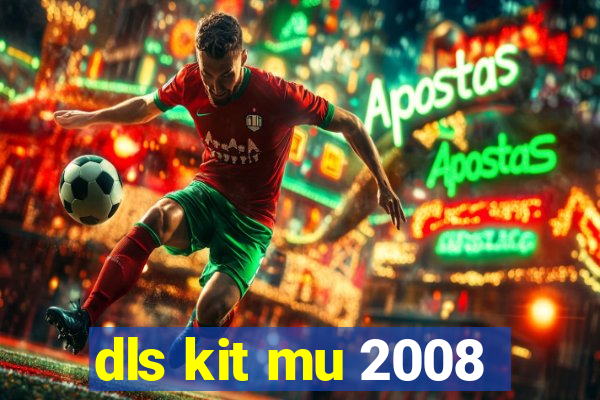 dls kit mu 2008