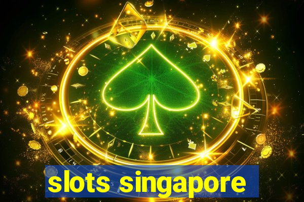 slots singapore