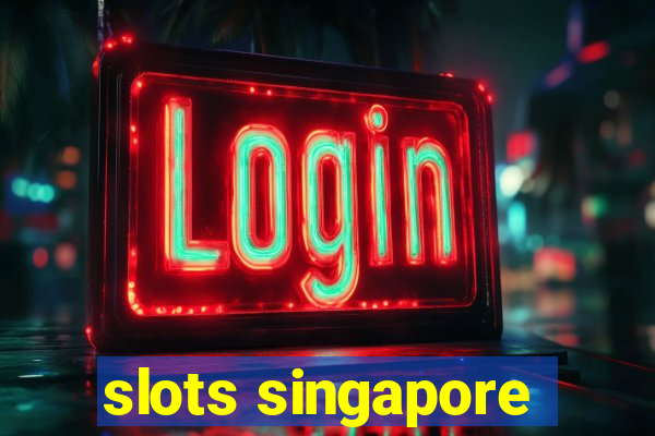 slots singapore