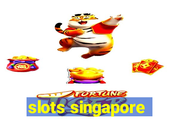 slots singapore