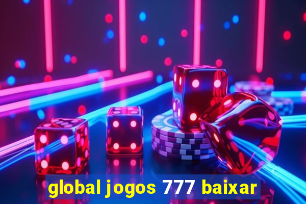 global jogos 777 baixar