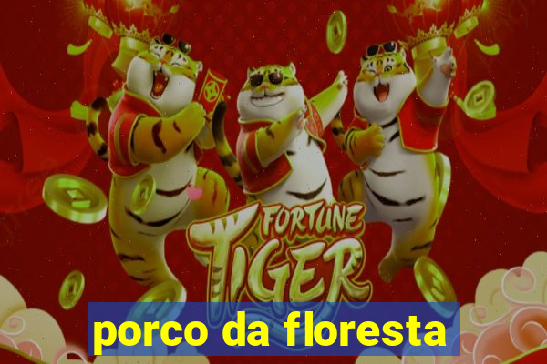 porco da floresta