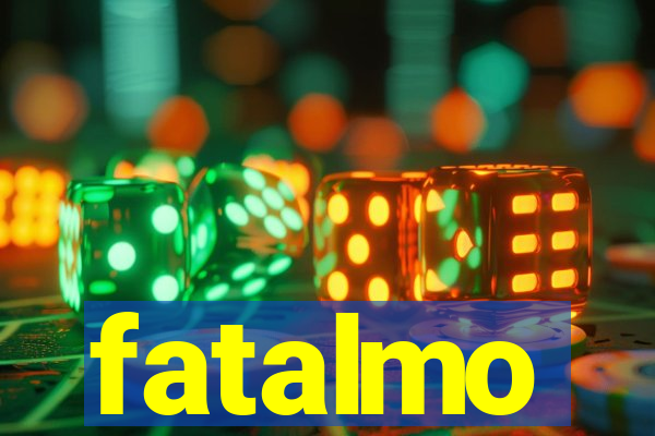 fatalmo