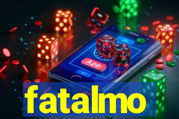 fatalmo