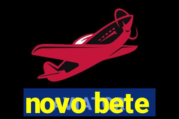 novo bete