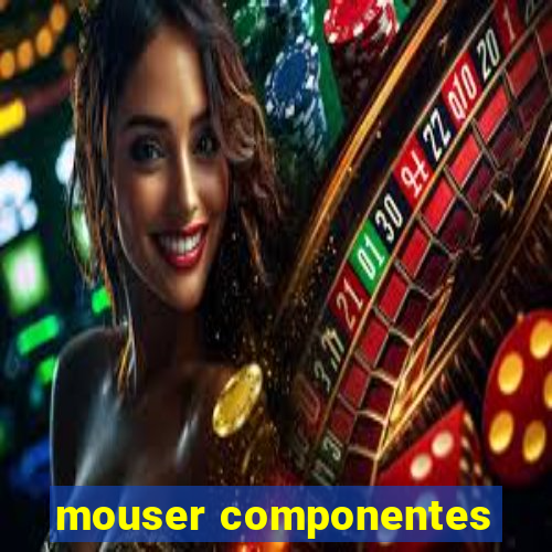 mouser componentes