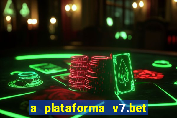 a plataforma v7.bet é confiável