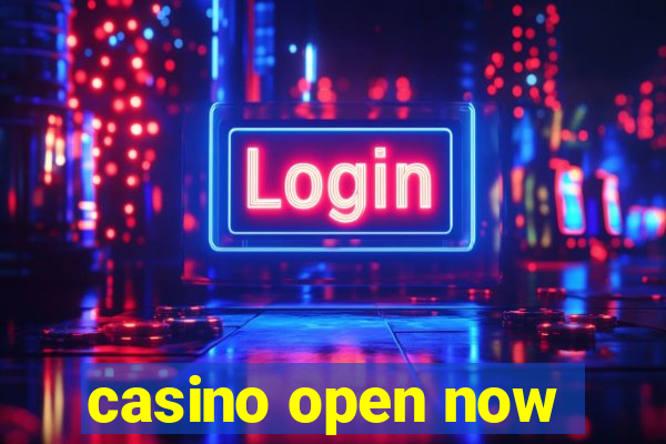 casino open now