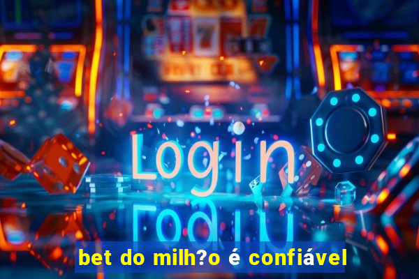 bet do milh?o é confiável