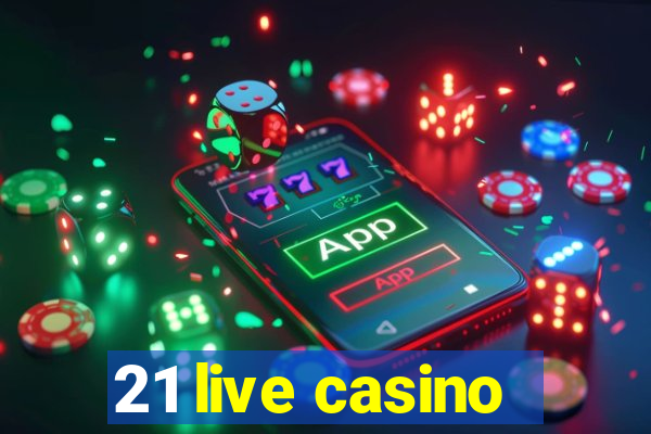 21 live casino