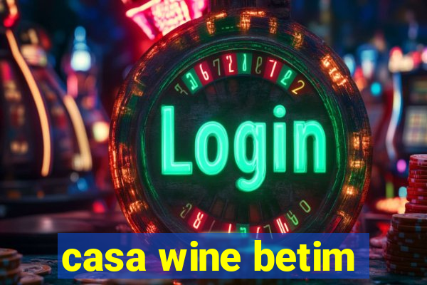 casa wine betim