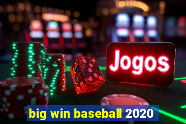 big win baseball 2020