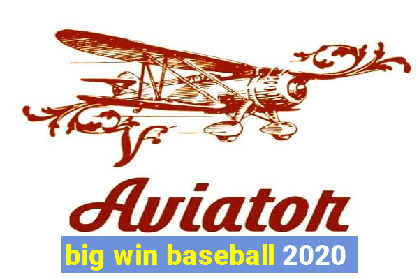 big win baseball 2020