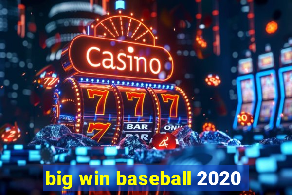 big win baseball 2020