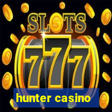 hunter casino