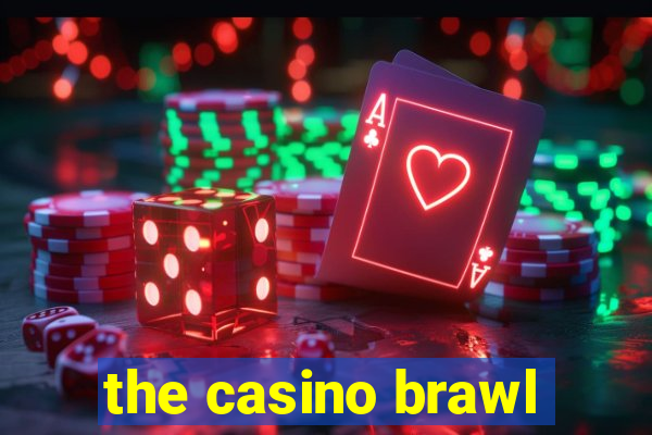 the casino brawl