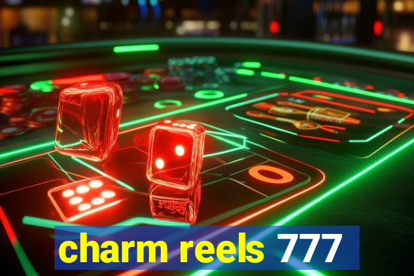 charm reels 777