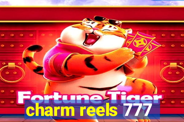 charm reels 777