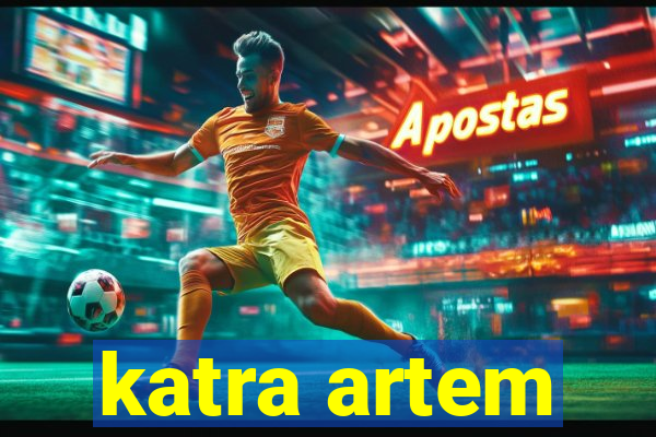 katra artem