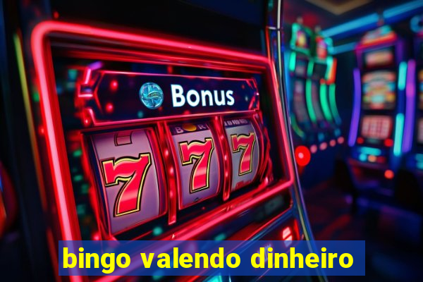 bingo valendo dinheiro