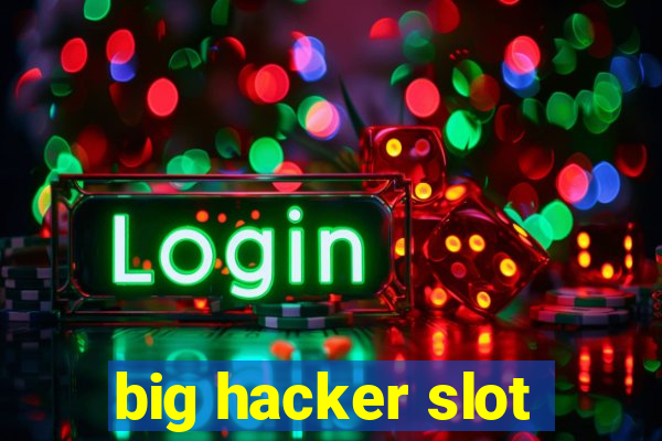 big hacker slot