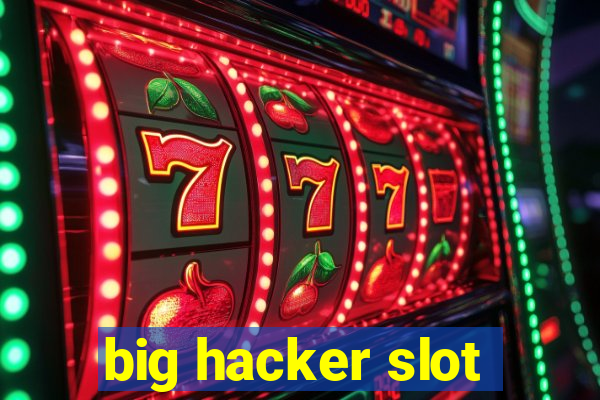 big hacker slot