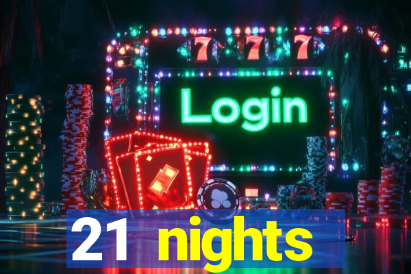 21 nights entertainment casino