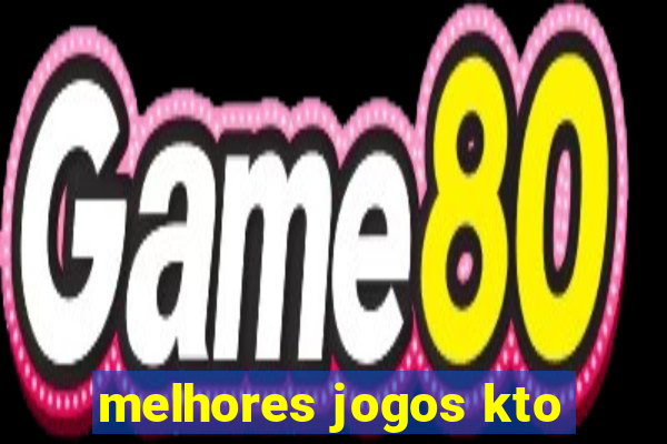 melhores jogos kto