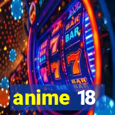 anime 18