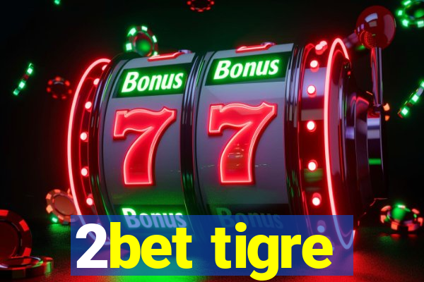 2bet tigre