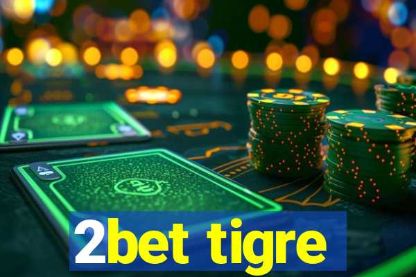 2bet tigre