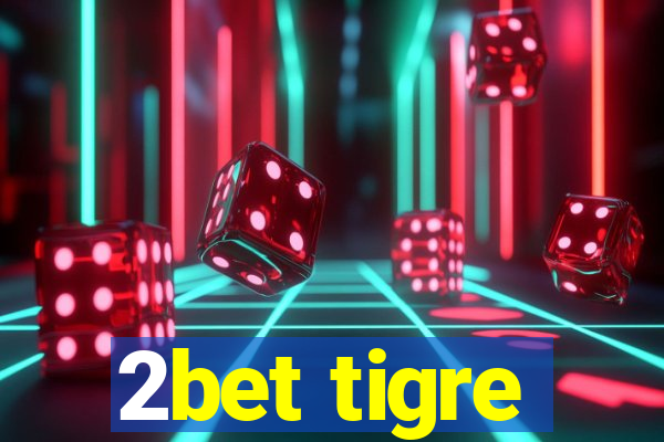 2bet tigre